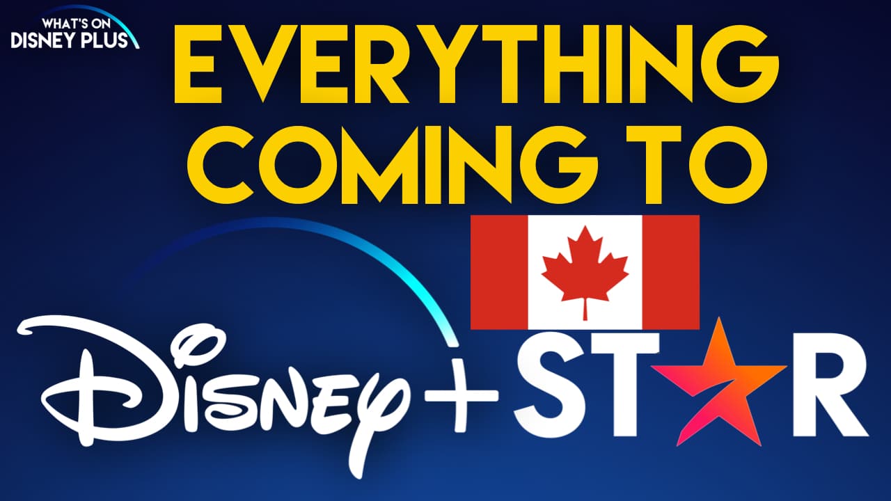 Everything Coming To Star On Disney+ (Canada) What's On Disney Plus