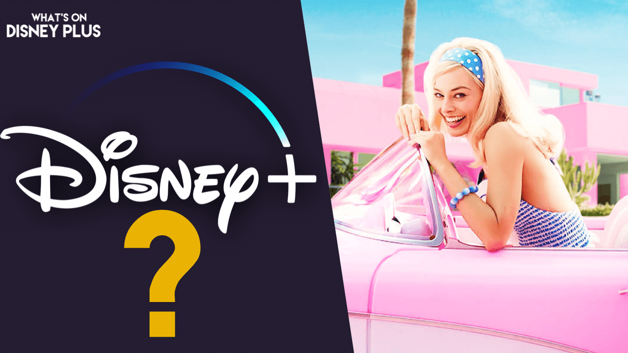 Is “Barbie” Coming To Disney+? – What's On Disney Plus